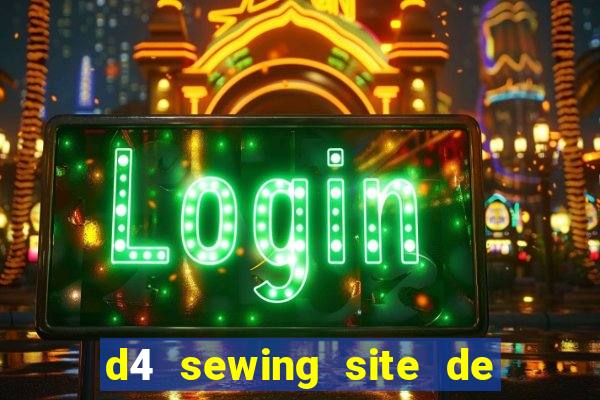 d4 sewing site de relacionamento login